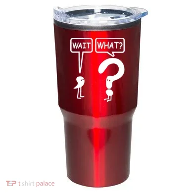 Wait What Tumbler