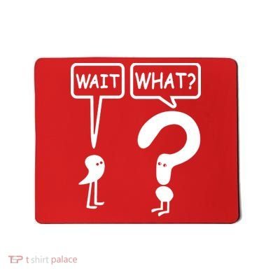 Wait What Mousepad