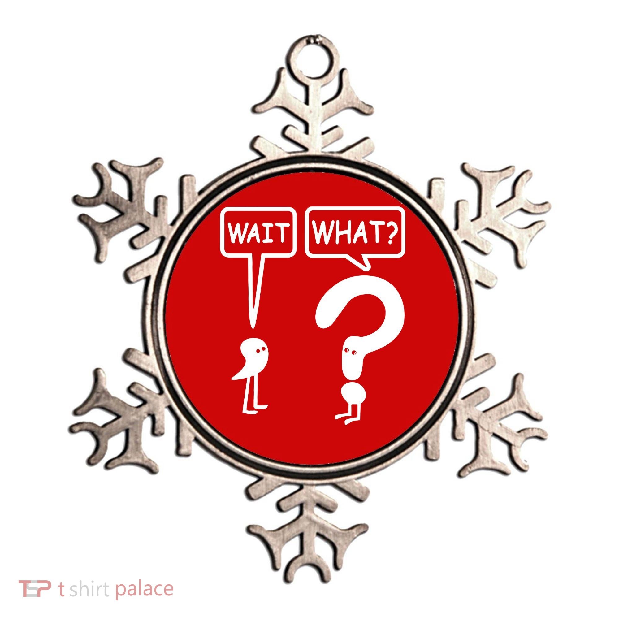 Wait What Ornament