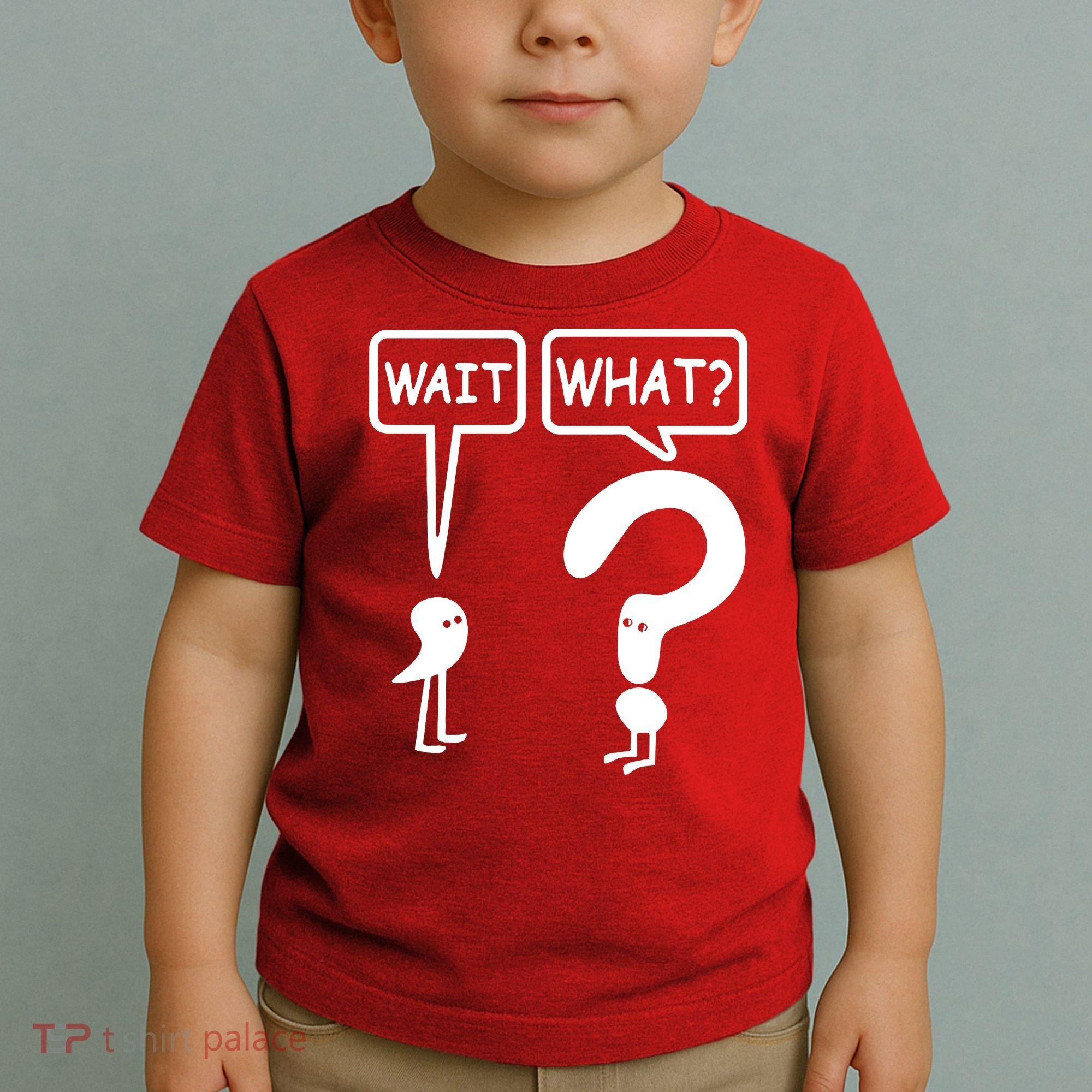 Wait What Toddler T-Shirt