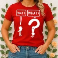 Wait What Women's T-Shirt thumb 2