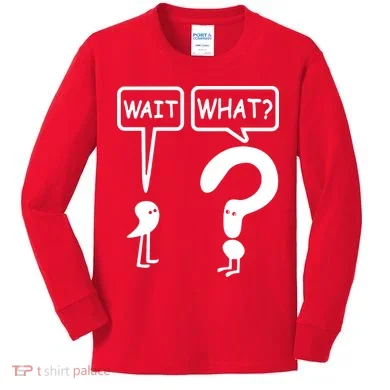 Wait What Kids Long Sleeve Shirt