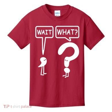 Wait What Kids T-Shirt