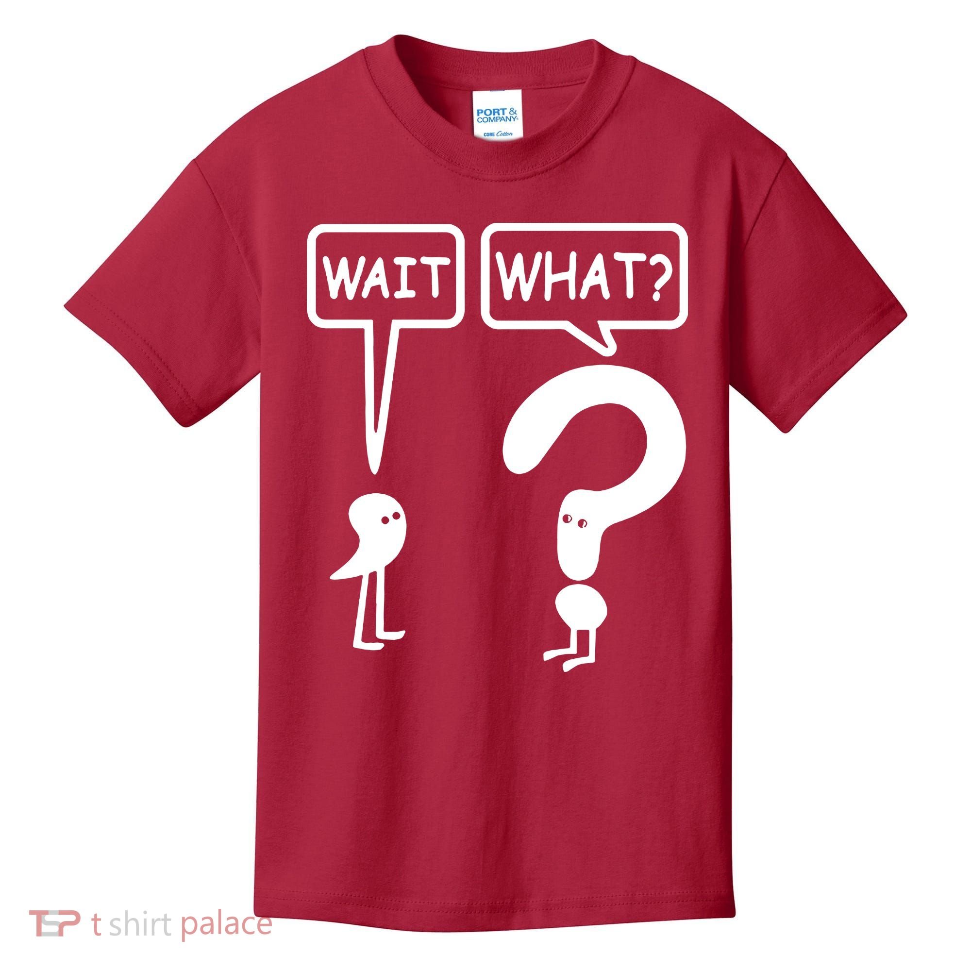 Wait What Kids T-Shirt