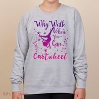 Why Walk When You Can Cartwheel Gymnastics Play Girl Top Women's Sweatshirt thumb 0