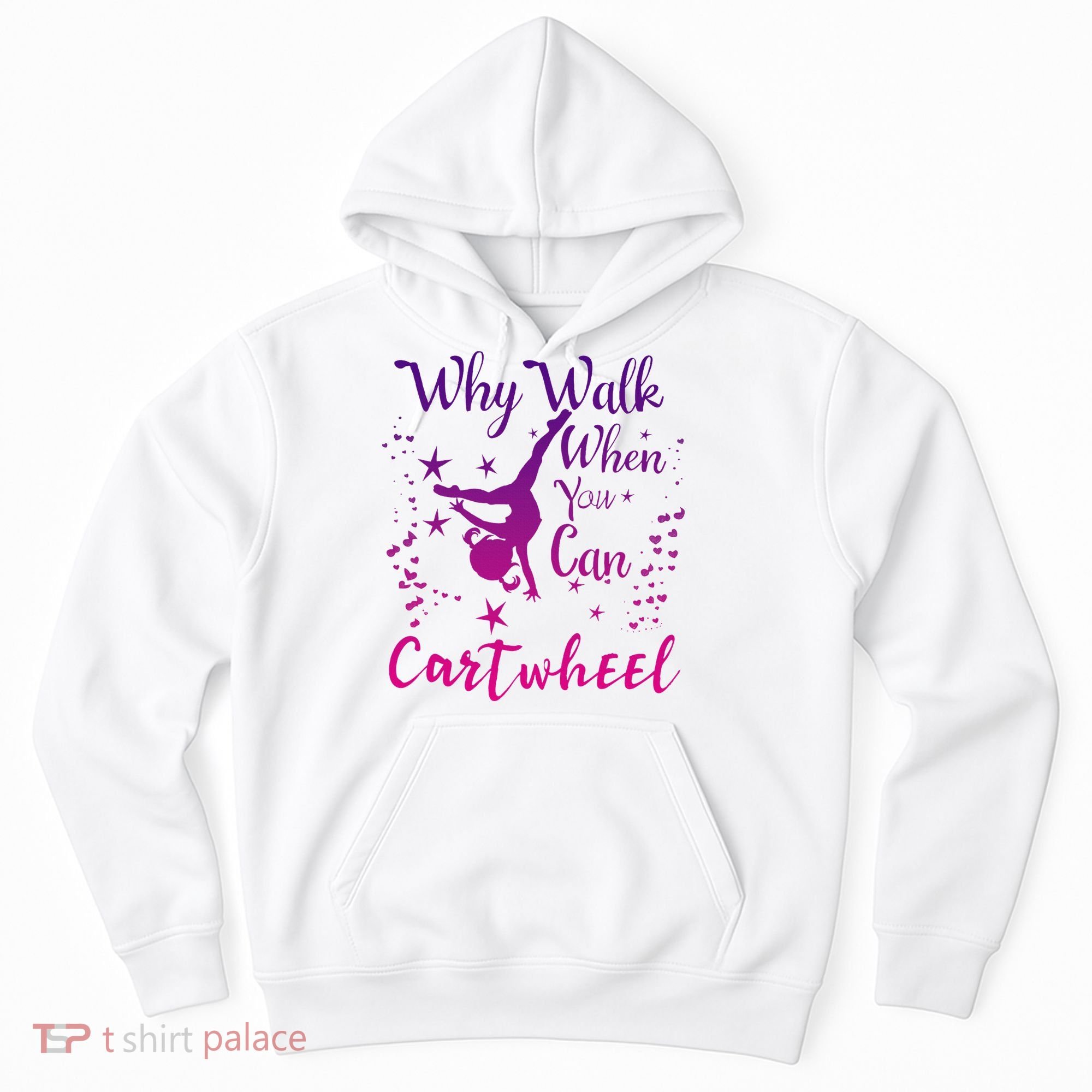 Why Walk When You Can Cartwheel Gymnastics Play Girl Top Hoodie