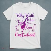 Why Walk When You Can Cartwheel Gymnastics Play Girl Top T-Shirt thumb 5