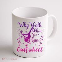 Why Walk When You Can Cartwheel Gymnastics Play Girl Top Coffee Mug thumb 1