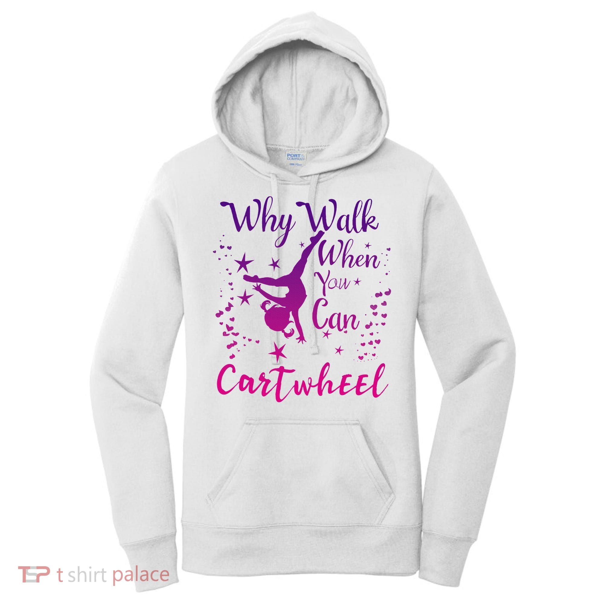 Why Walk When You Can Cartwheel Gymnastics Play Girl Top Women's Hoodie