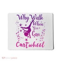 Why Walk When You Can Cartwheel Gymnastics Play Girl Top Mousepad thumb 0