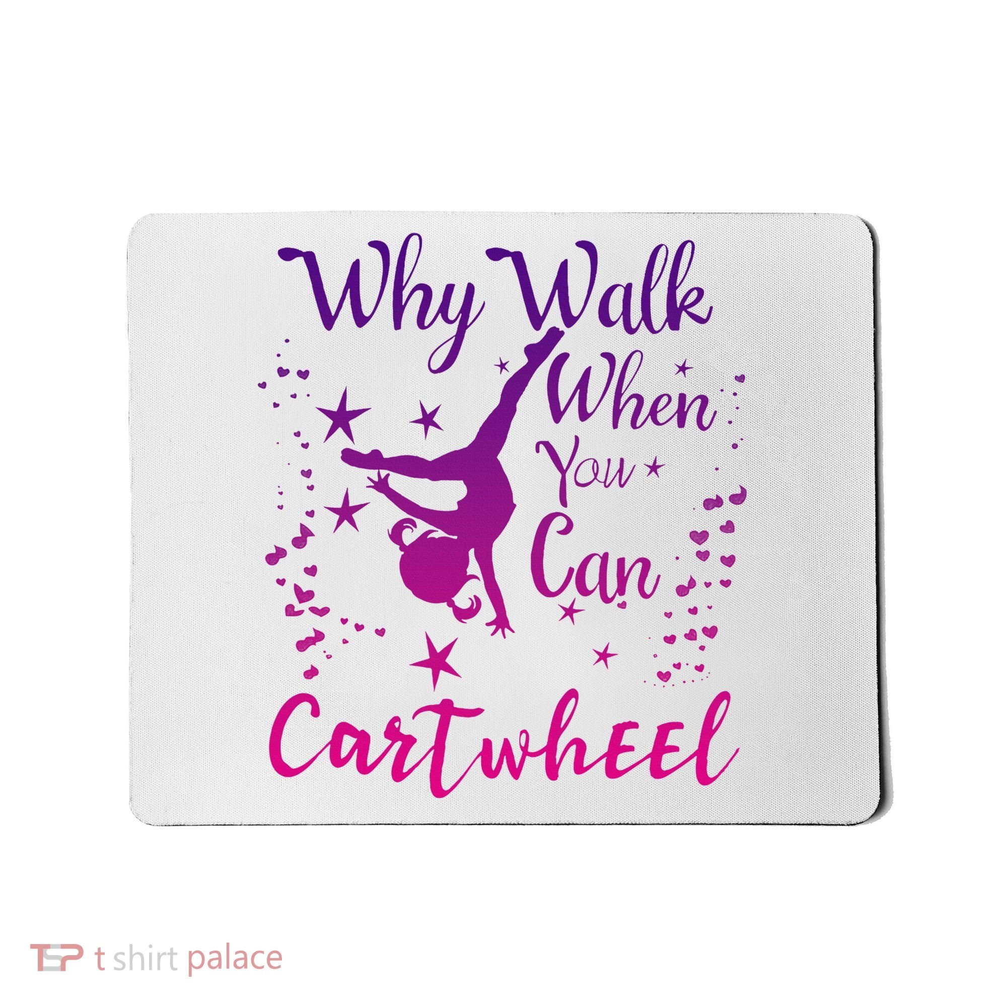 Why Walk When You Can Cartwheel Gymnastics Play Girl Top Mousepad