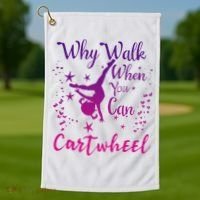 Why Walk When You Can Cartwheel Gymnastics Play Girl Top Golf Towel thumb 1