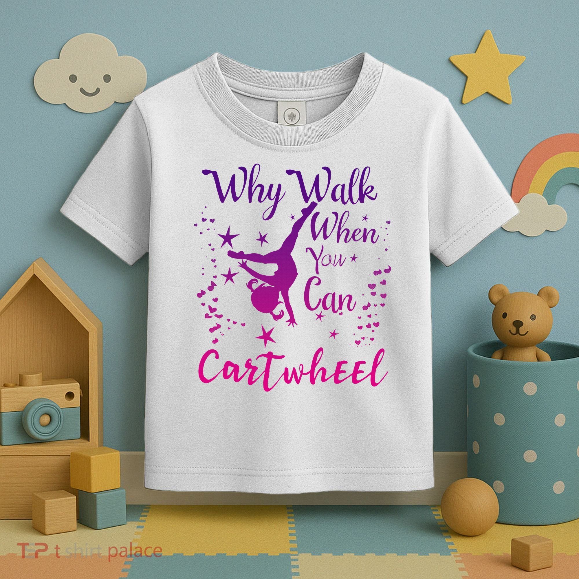Why Walk When You Can Cartwheel Gymnastics Play Girl Top Toddler T-Shirt