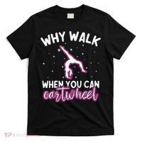 Why Walk When You Can Cartwheel Rainbow Tumbling Funny Girl T-Shirt thumb 0