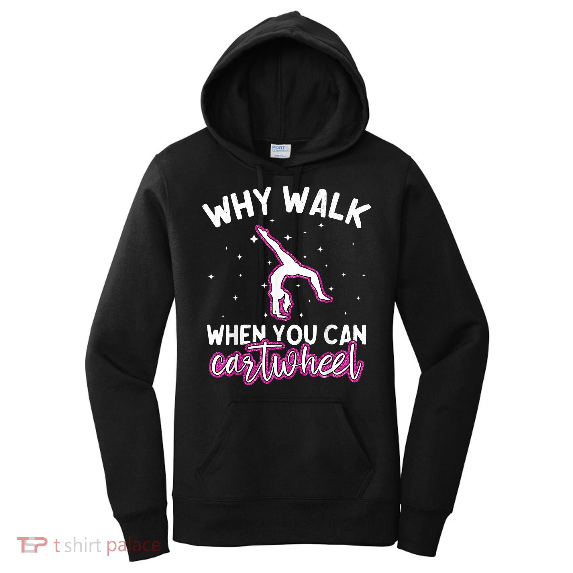 Why Walk When You Can Cartwheel Rainbow Tumbling Funny Girl Women's Hoodie