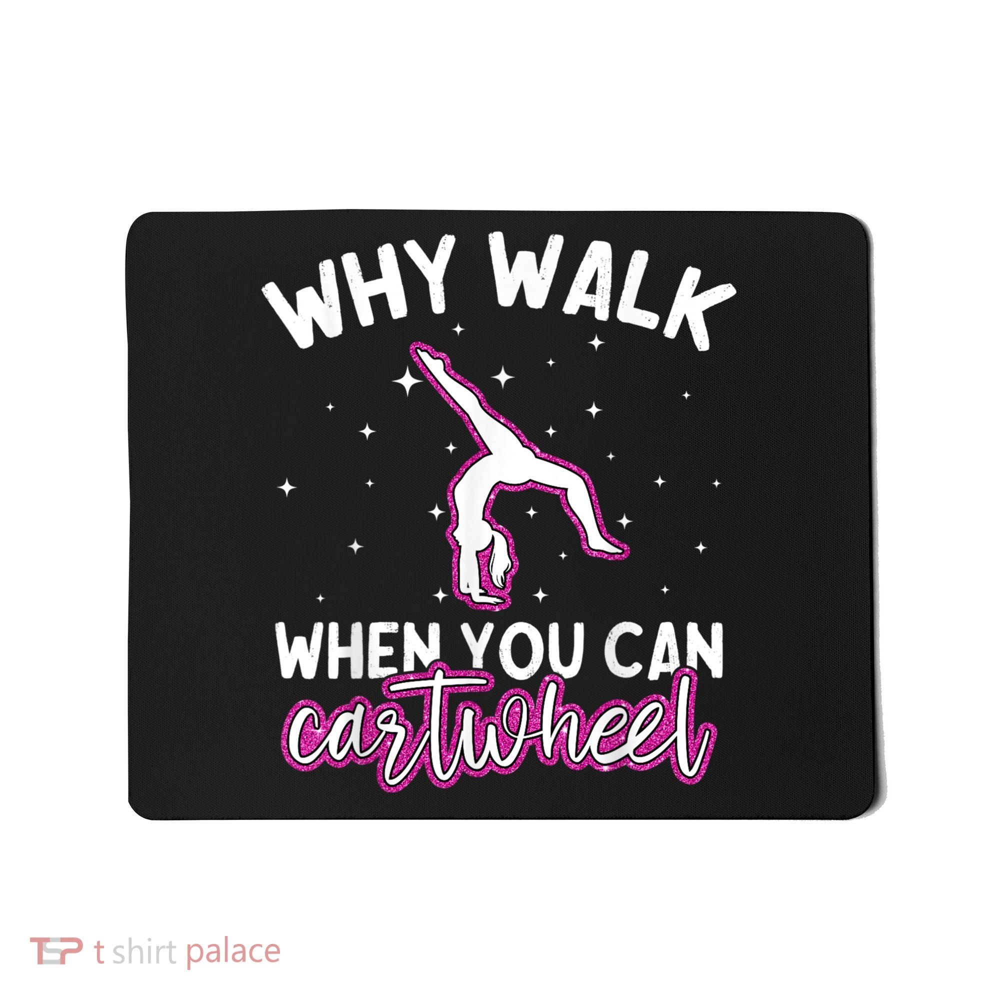 Why Walk When You Can Cartwheel Rainbow Tumbling Funny Girl Mousepad