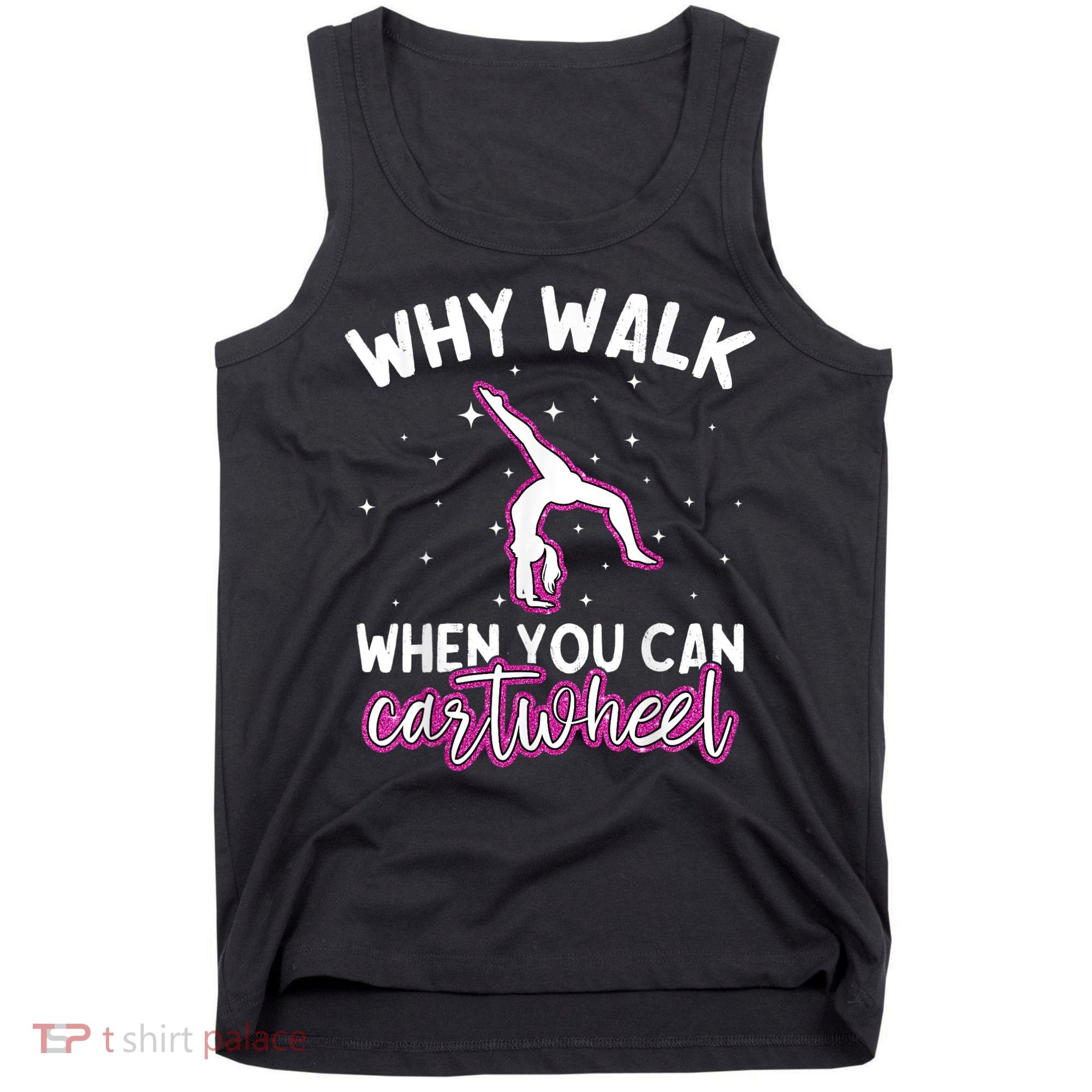 Why Walk When You Can Cartwheel Rainbow Tumbling Funny Girl Tank Top