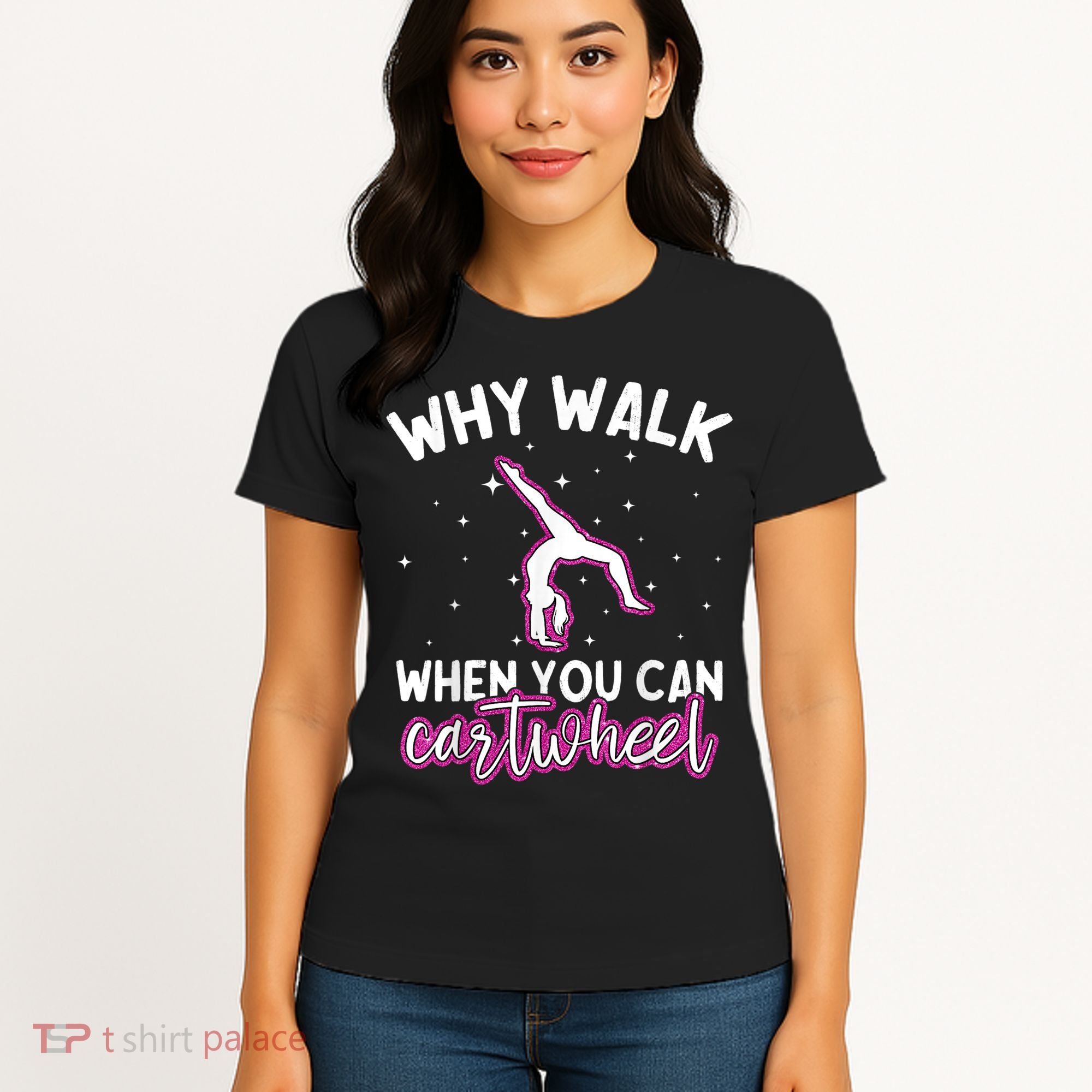 Why Walk When You Can Cartwheel Rainbow Tumbling Funny Girl Women's T-Shirt