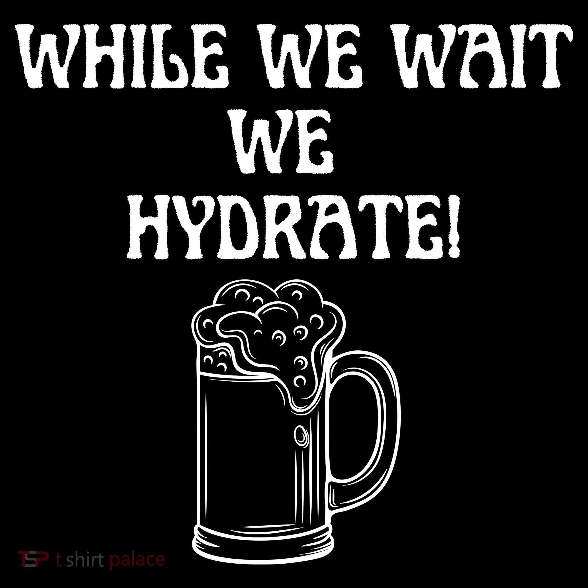 While We Wait We Hydrate Dats Money Dude Yard Pimp Hoodie