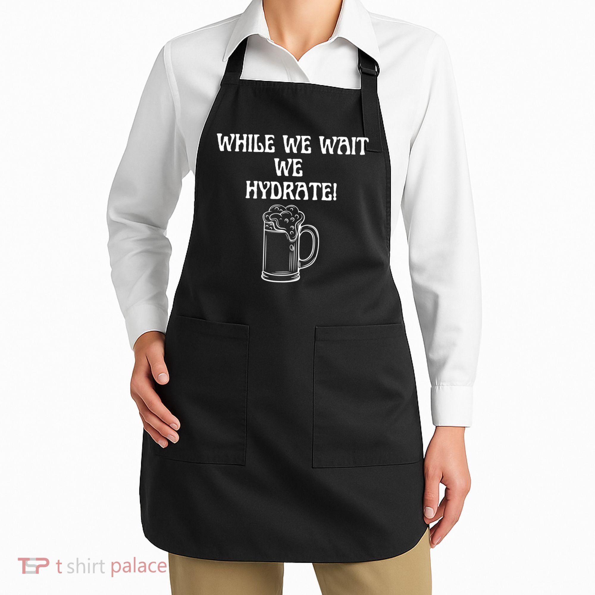While We Wait We Hydrate Dats Money Dude Yard Pimp Apron