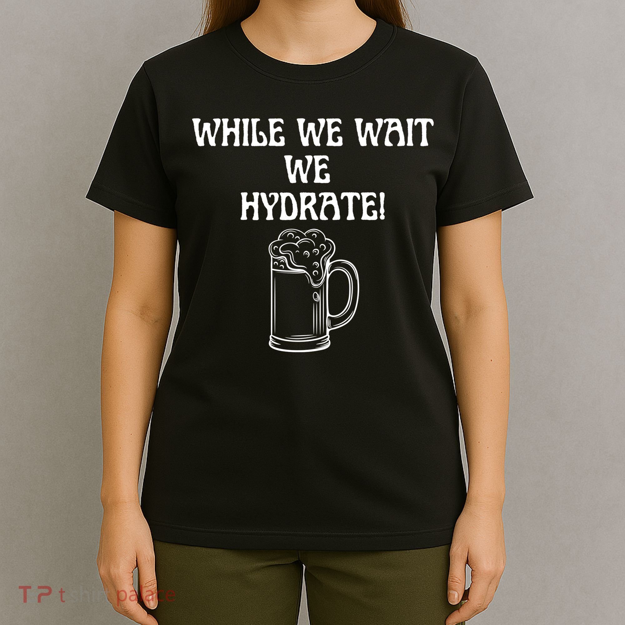 While We Wait We Hydrate Dats Money Dude Yard Pimp T-Shirt