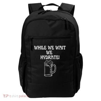 While We Wait We Hydrate Dats Money Dude Yard Pimp Backpack