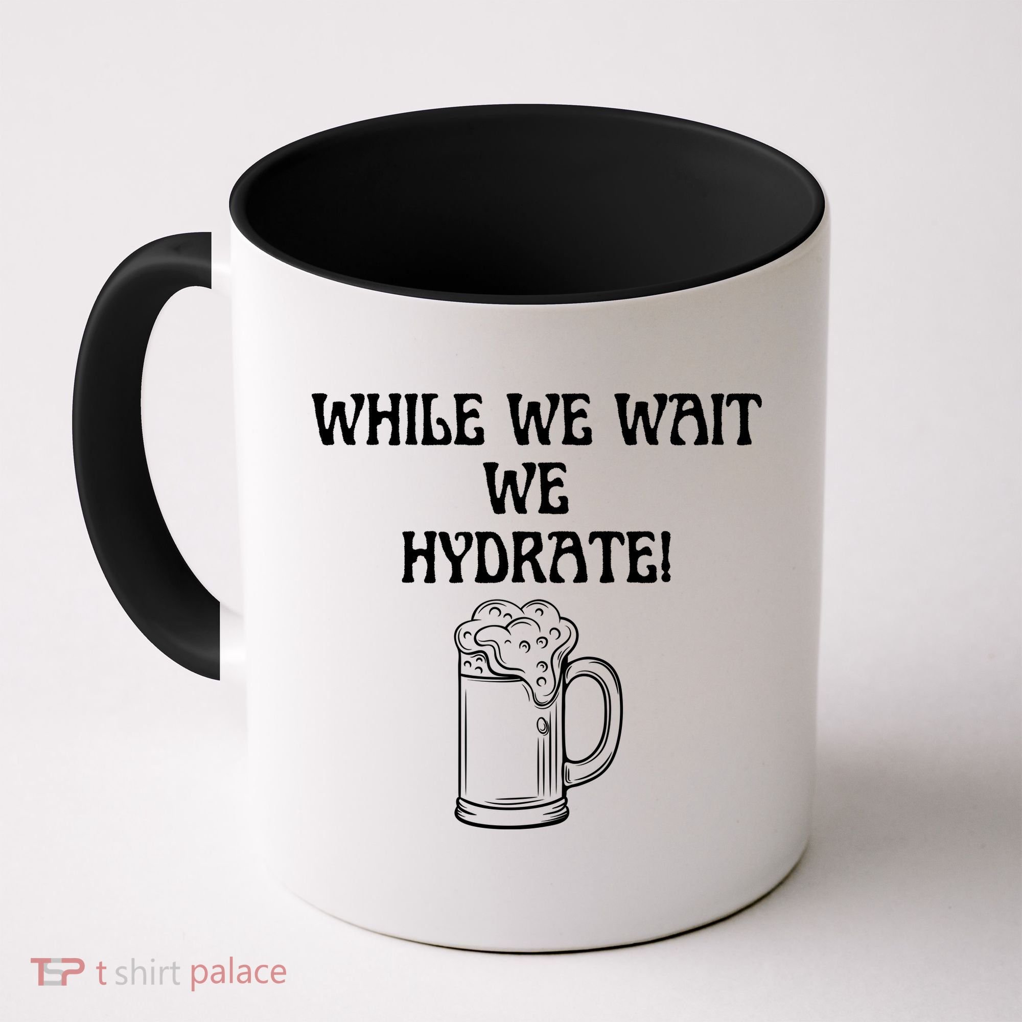 While We Wait We Hydrate Dats Money Dude Yard Pimp Coffee Mug