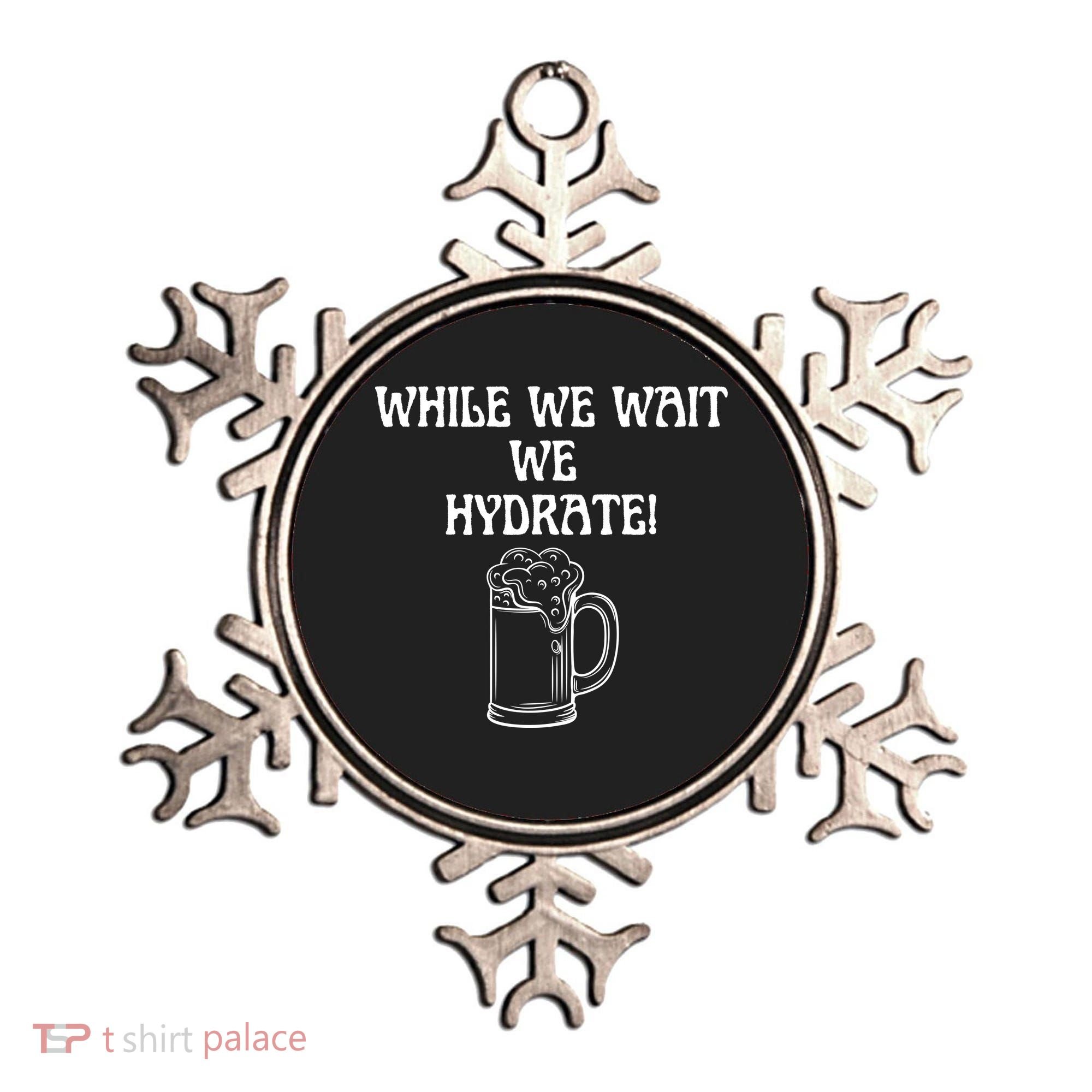While We Wait We Hydrate Dats Money Dude Yard Pimp Ornament