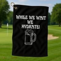 While We Wait We Hydrate Dats Money Dude Yard Pimp Golf Towel thumb 1
