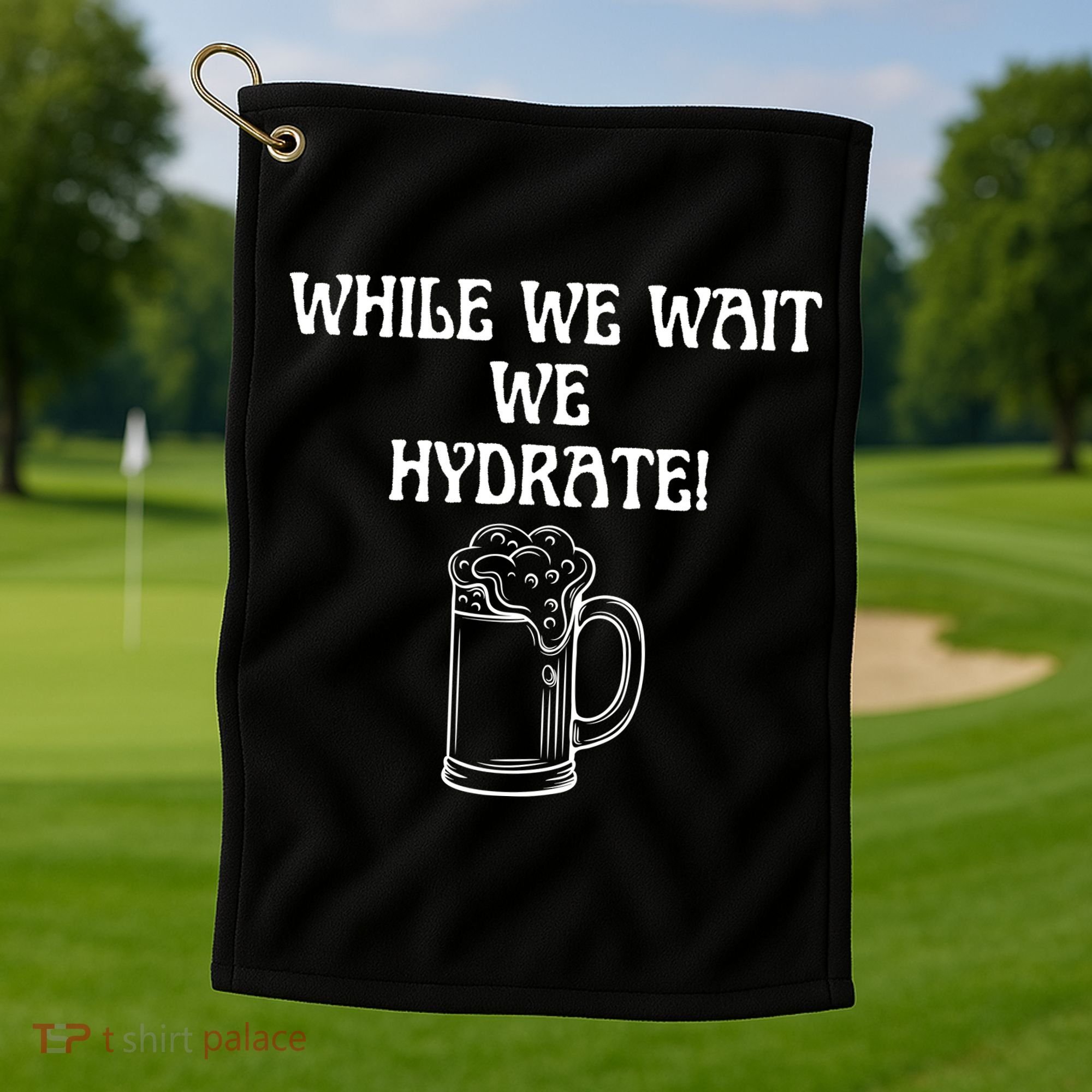 While We Wait We Hydrate Dats Money Dude Yard Pimp Golf Towel