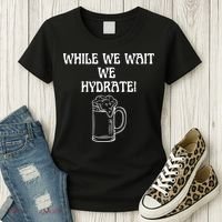 While We Wait We Hydrate Dats Money Dude Yard Pimp Women's T-Shirt thumb 3