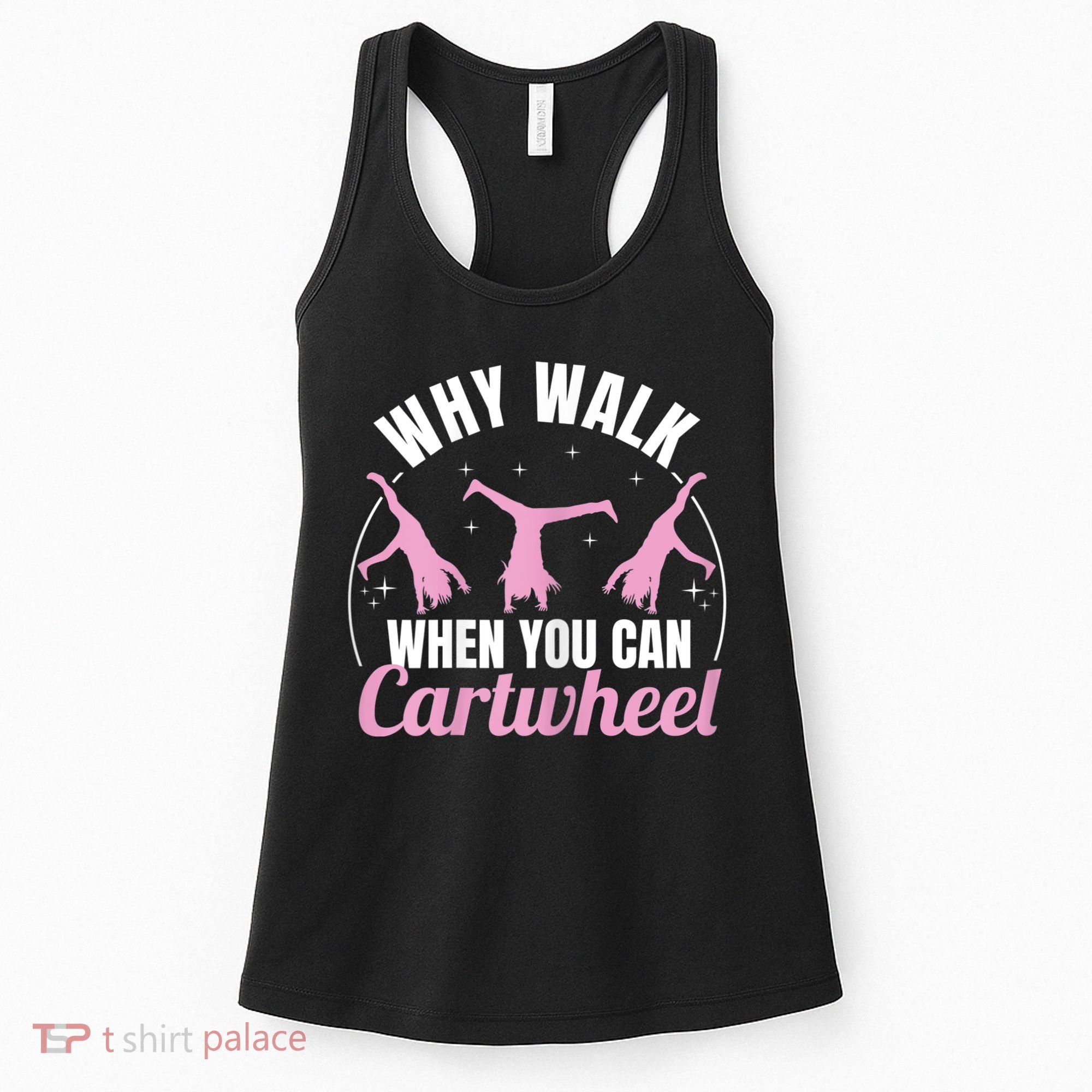 Why Walk When You Can Cartwheel Gymnastics Gymnast Women's Tank Top