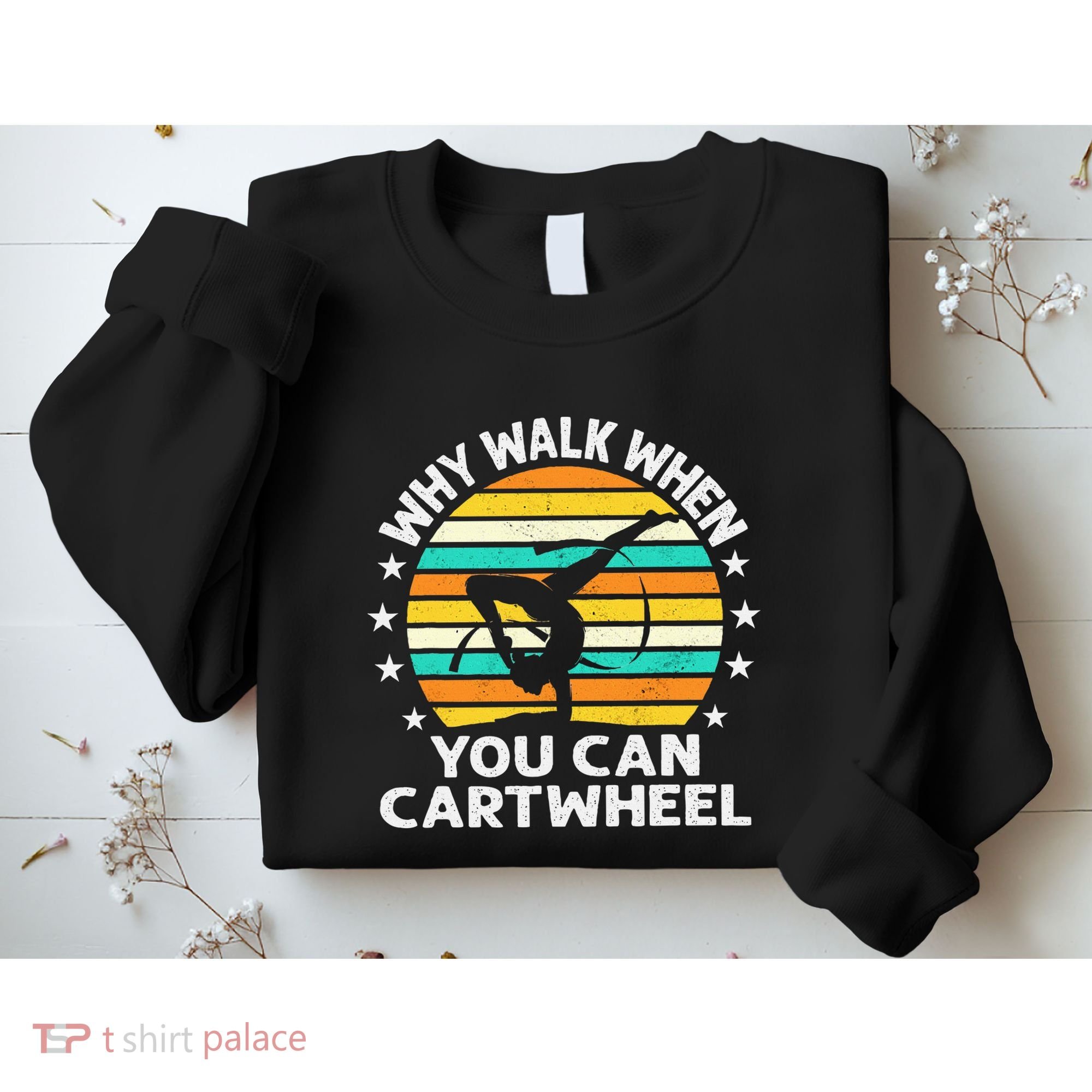 Why Walk When You Cartwheel Gymnastics Women Sweatshirt