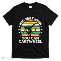 Why Walk When You Cartwheel Gymnastics Women T-Shirt thumb 0