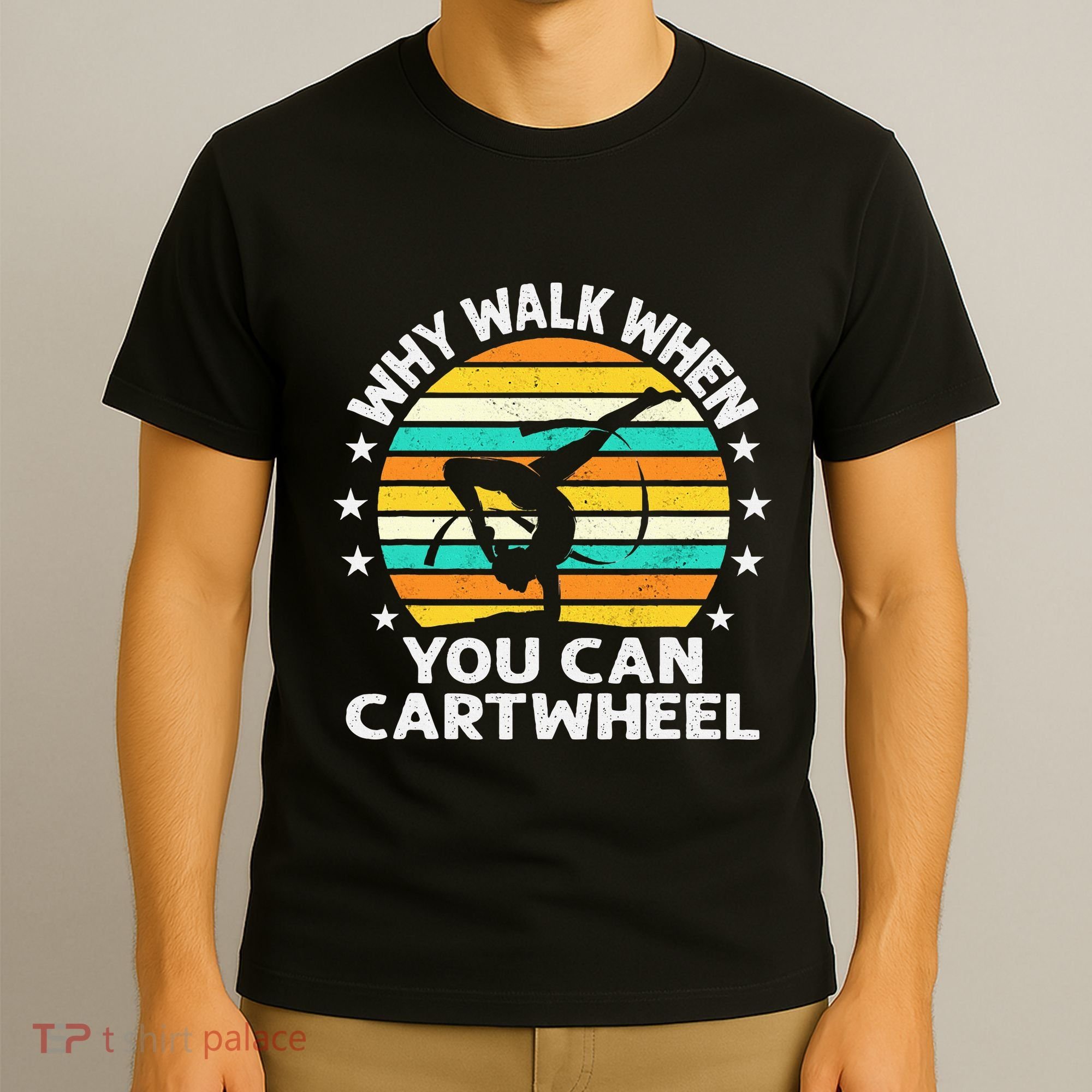Why Walk When You Cartwheel Gymnastics Women T-Shirt