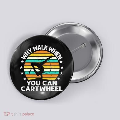 Why Walk When You Cartwheel Gymnastics Women Button