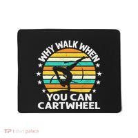 Why Walk When You Cartwheel Gymnastics Women Mousepad thumb 0