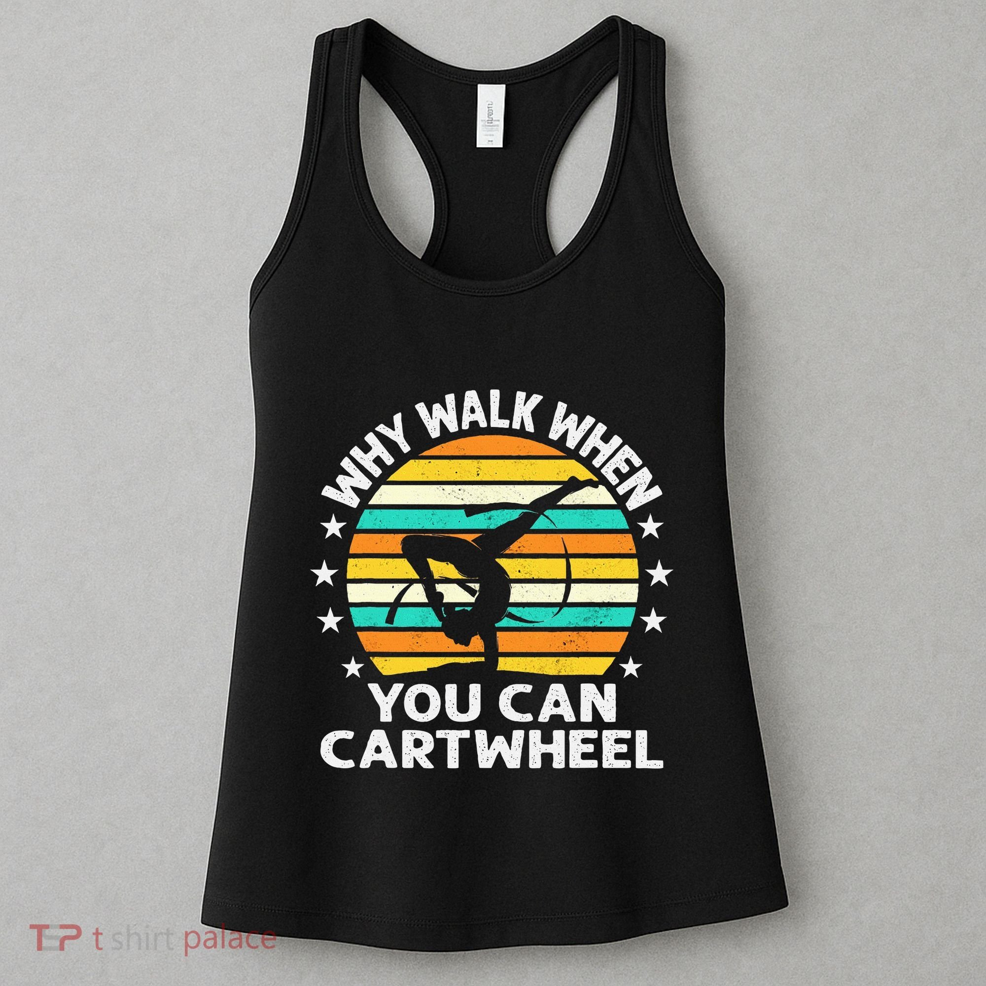 Why Walk When You Cartwheel Gymnastics Women Women's Tank Top