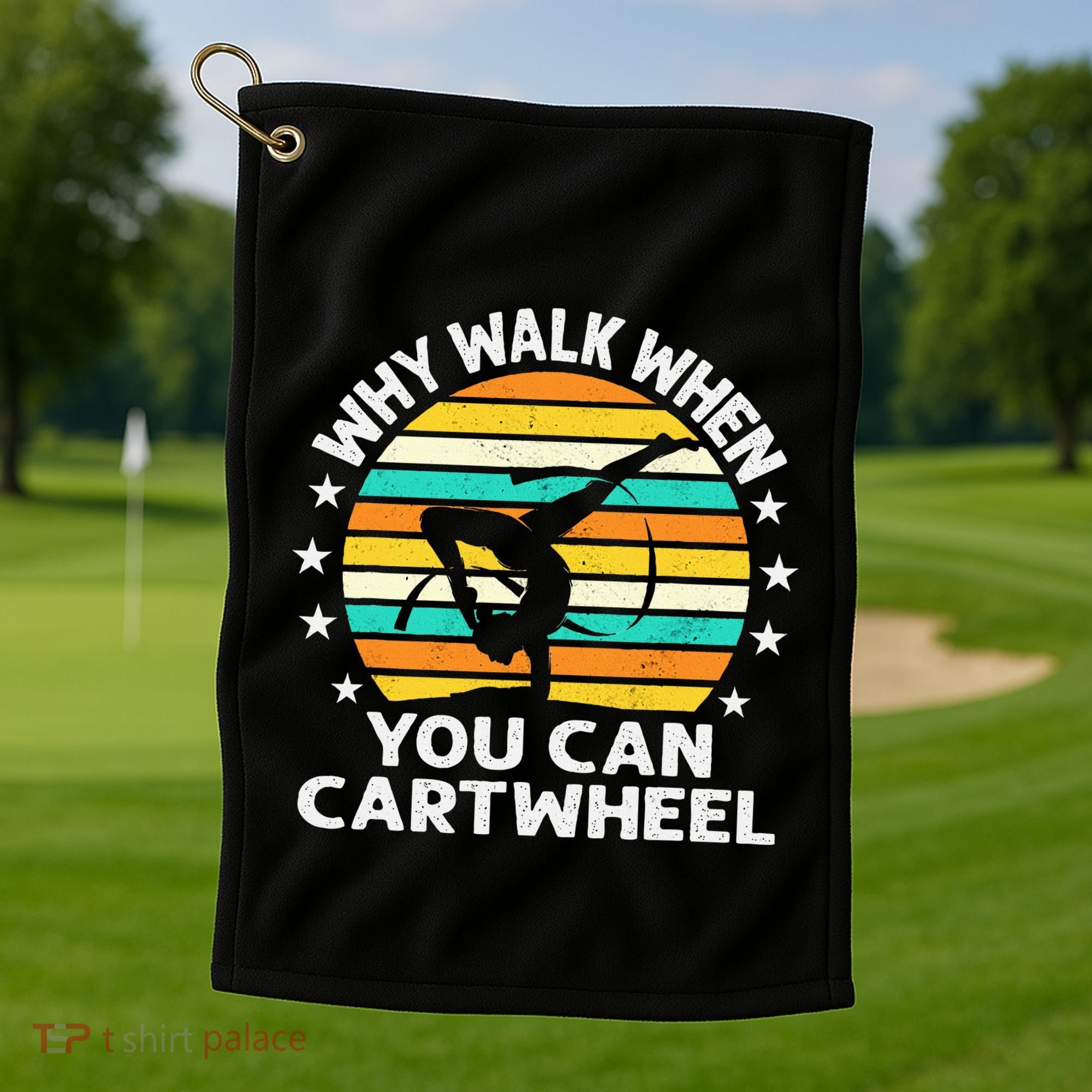 Why Walk When You Cartwheel Gymnastics Women Golf Towel