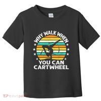Why Walk When You Cartwheel Gymnastics Women Toddler T-Shirt thumb 0