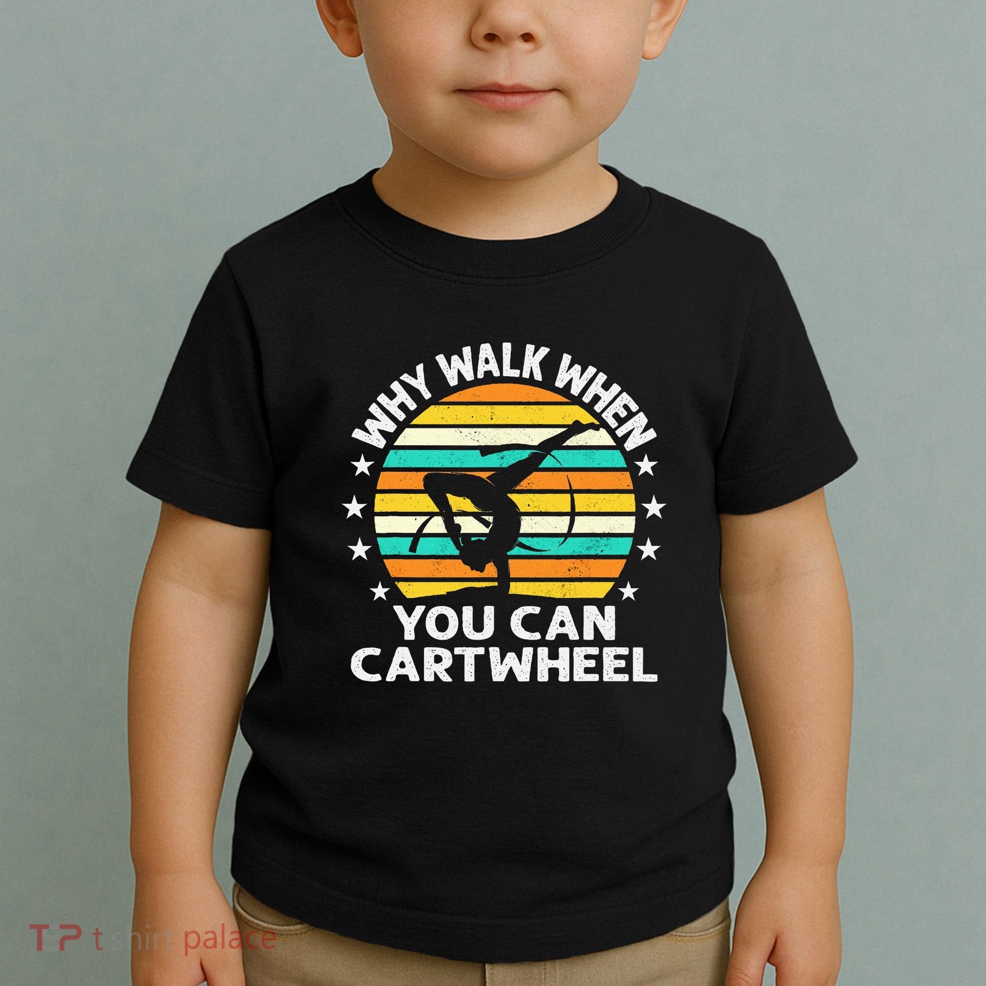Why Walk When You Cartwheel Gymnastics Women Toddler T-Shirt