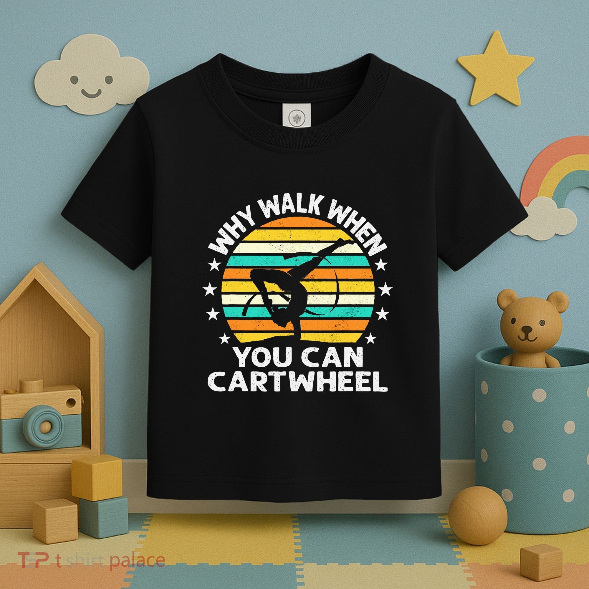 Why Walk When You Cartwheel Gymnastics Women Toddler T-Shirt