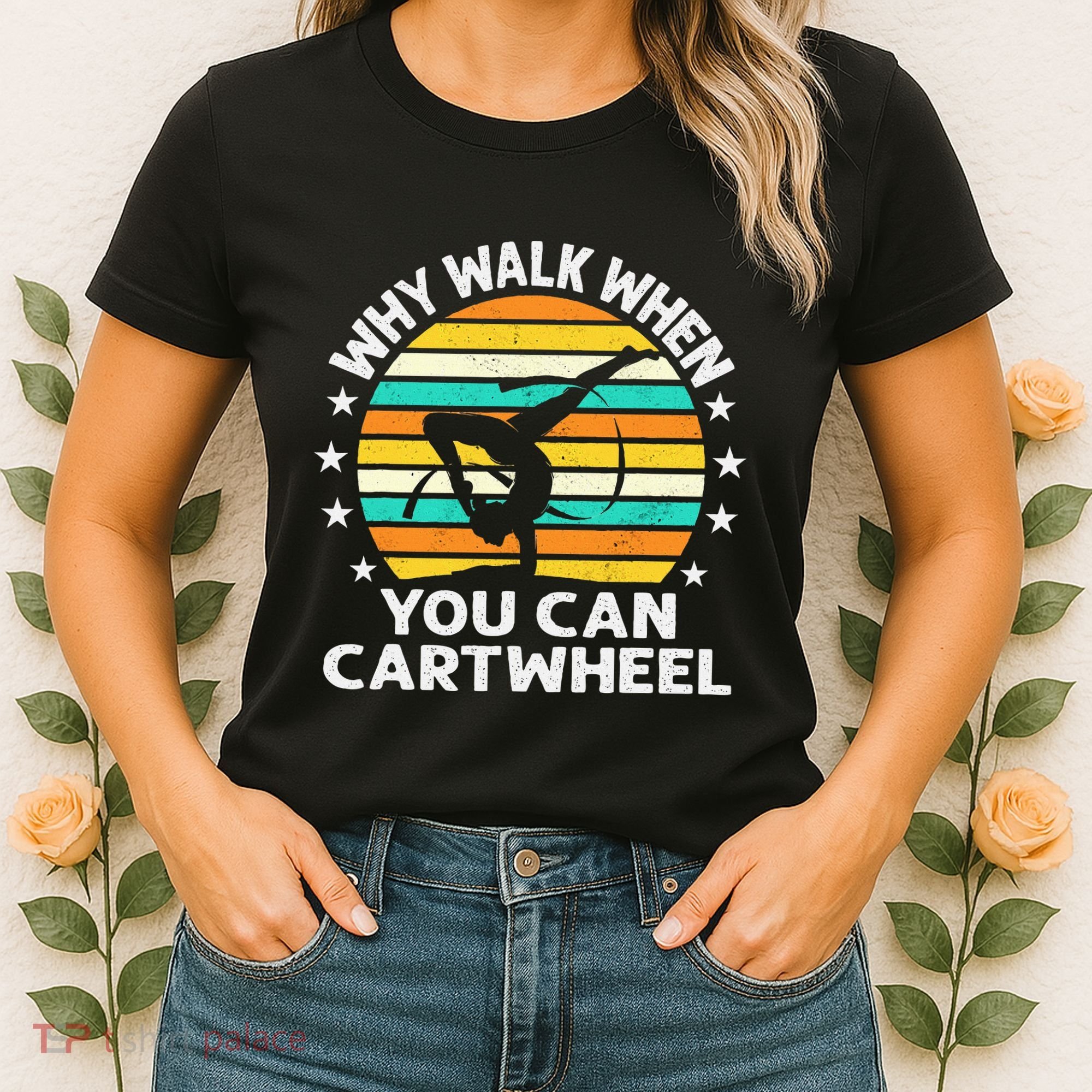 Why Walk When You Cartwheel Gymnastics Women Women's T-Shirt