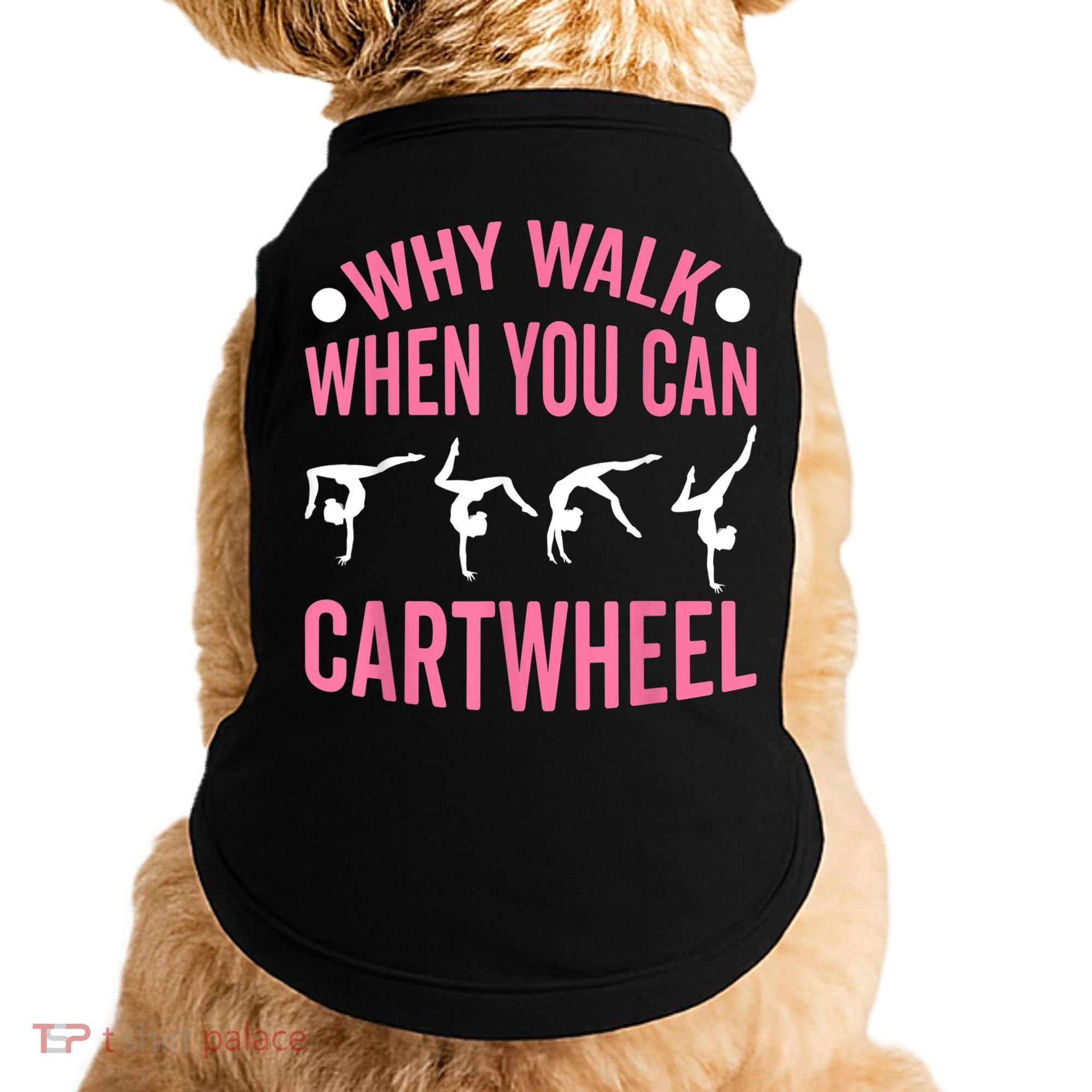 Why Walk When You Can Cartwheel Gymnastics Gymnast Doggie Tank