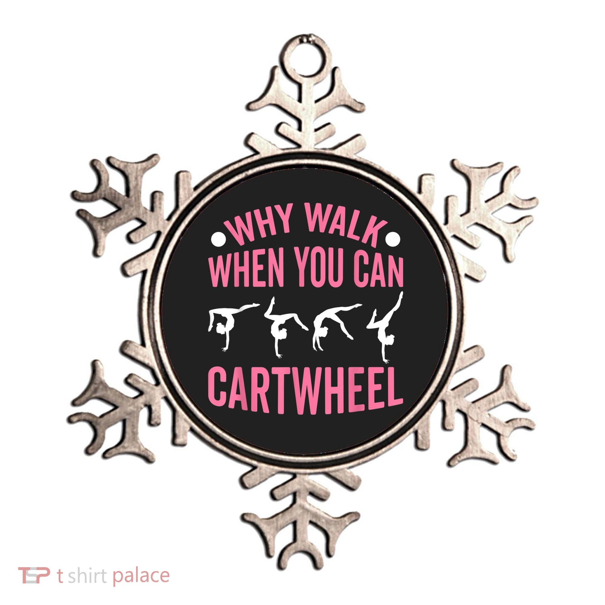 Why Walk When You Can Cartwheel Gymnastics Gymnast Ornament