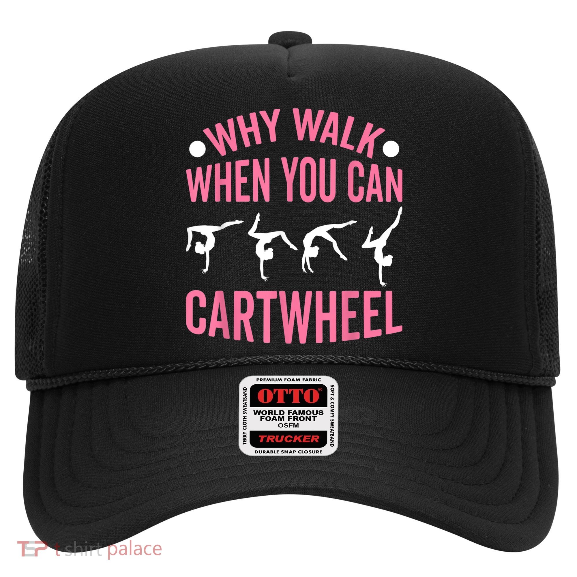Why Walk When You Can Cartwheel Gymnastics Gymnast Hat
