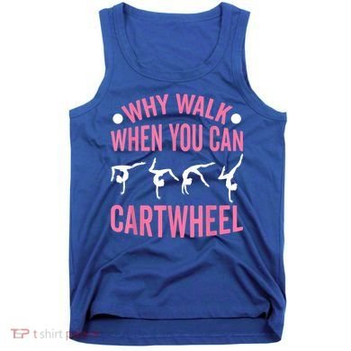 Why Walk When You Can Cartwheel Gymnastics Gymnast Tank Top