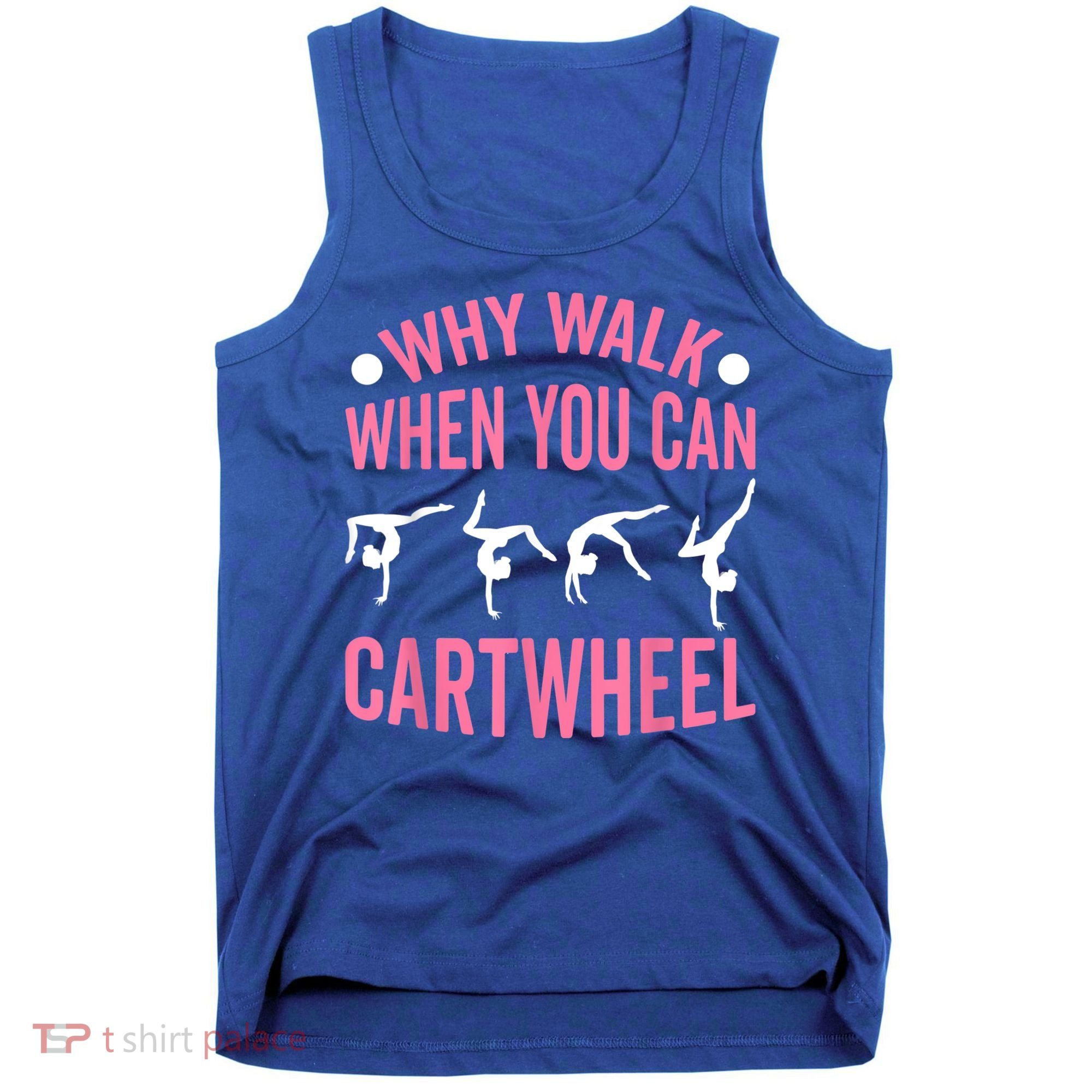 Why Walk When You Can Cartwheel Gymnastics Gymnast Tank Top