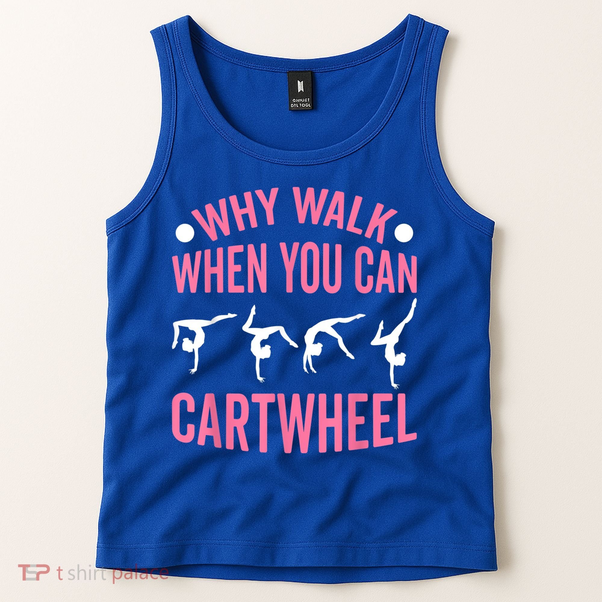 Why Walk When You Can Cartwheel Gymnastics Gymnast Tank Top