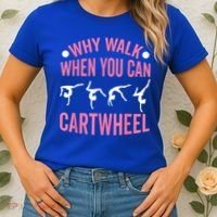Why Walk When You Can Cartwheel Gymnastics Gymnast Women's T-Shirt thumb 2
